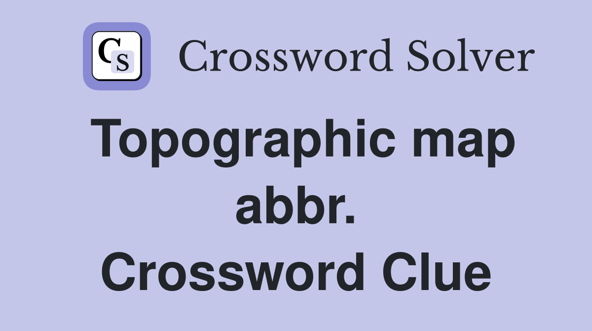 Topographic map abbr. Crossword Clue