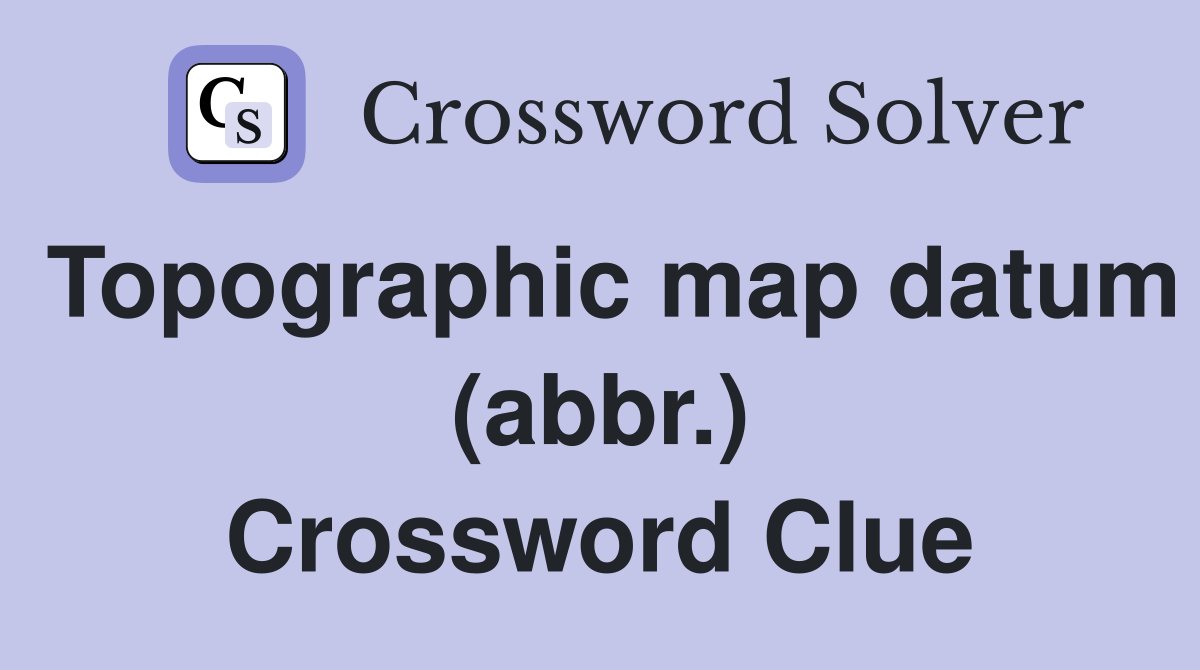 Topographic map datum (abbr.) Crossword Clue