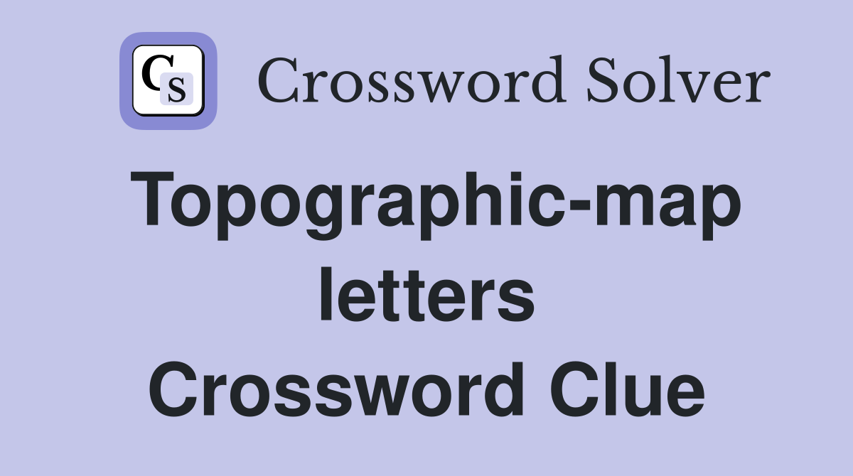Topographic-map letters Crossword Clue