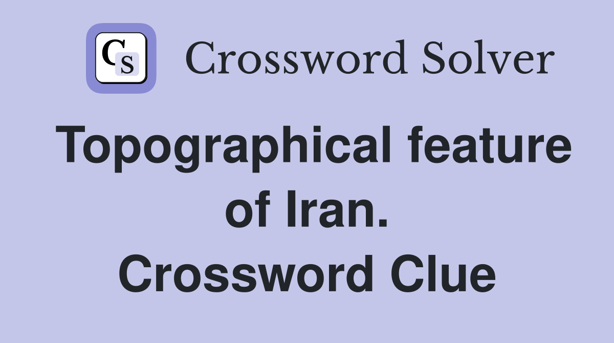 Topographical feature of Iran. Crossword Clue