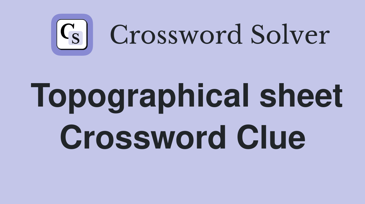 Topographical sheet Crossword Clue