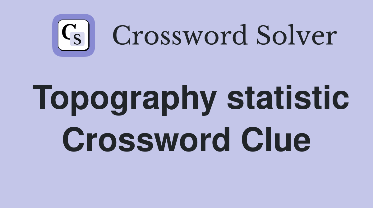 Topography statistic Crossword Clue