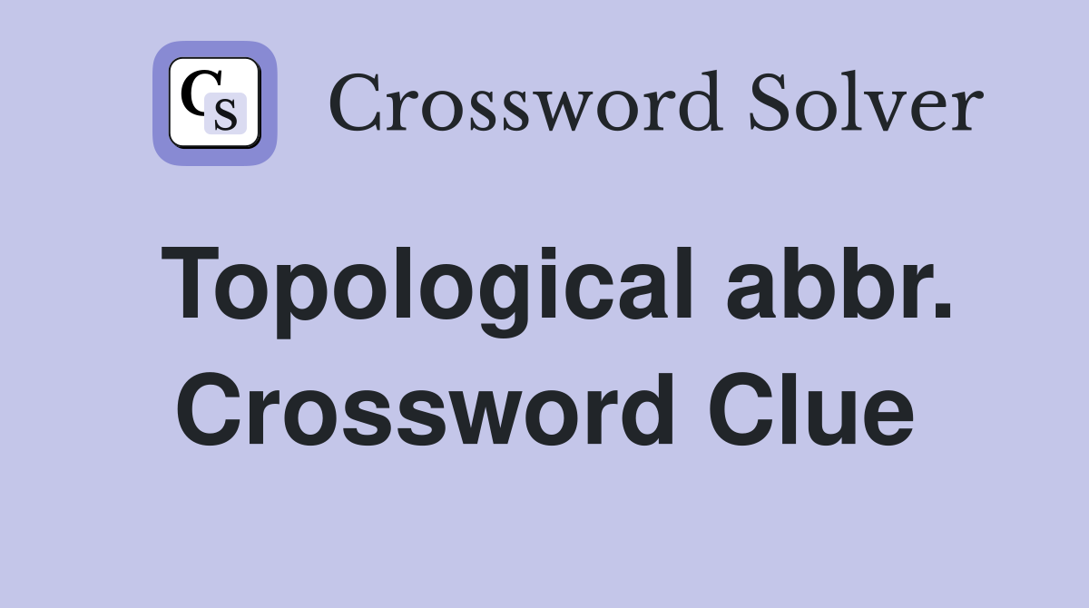 Topological abbr. Crossword Clue