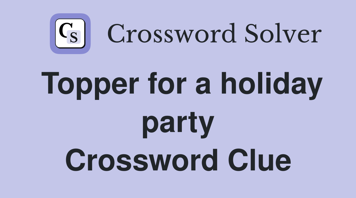 Topper for a holiday party Crossword Clue