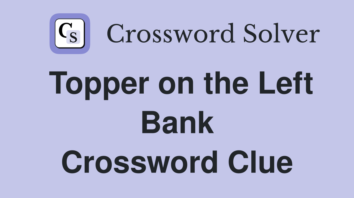Topper on the Left Bank Crossword Clue