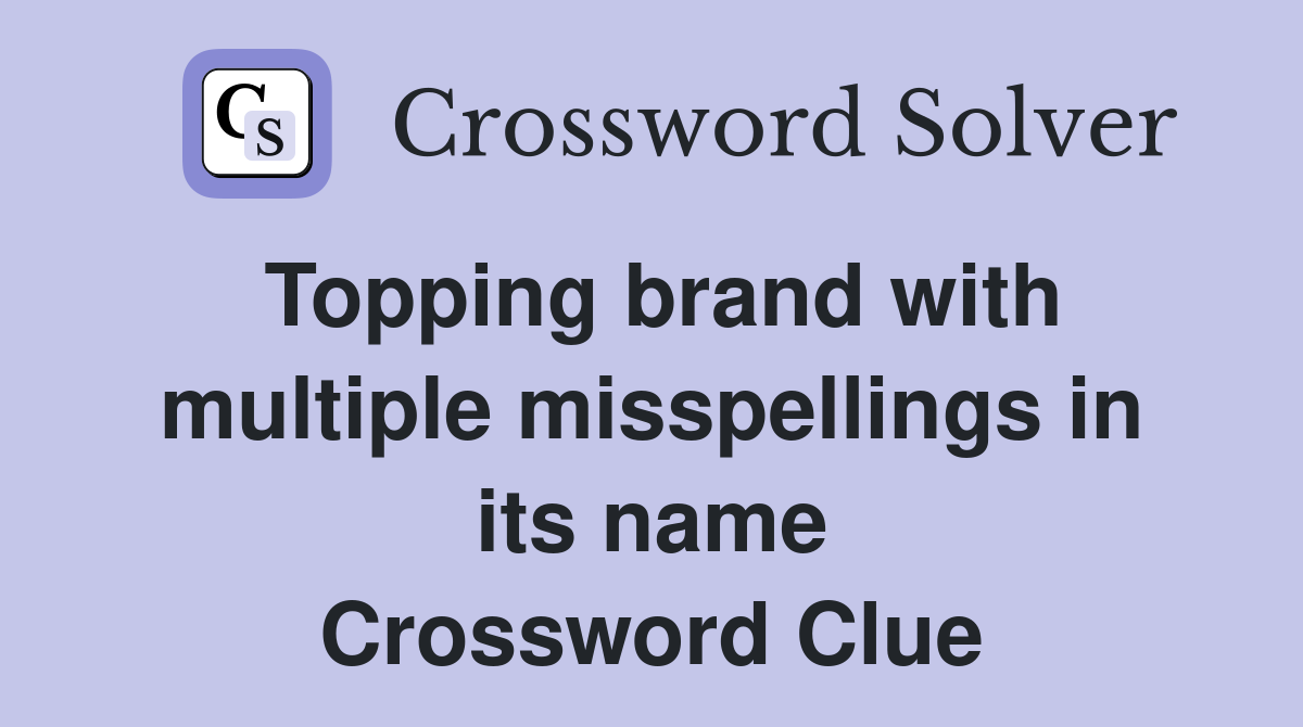 Topping brand with multiple misspellings in its name Crossword Clue