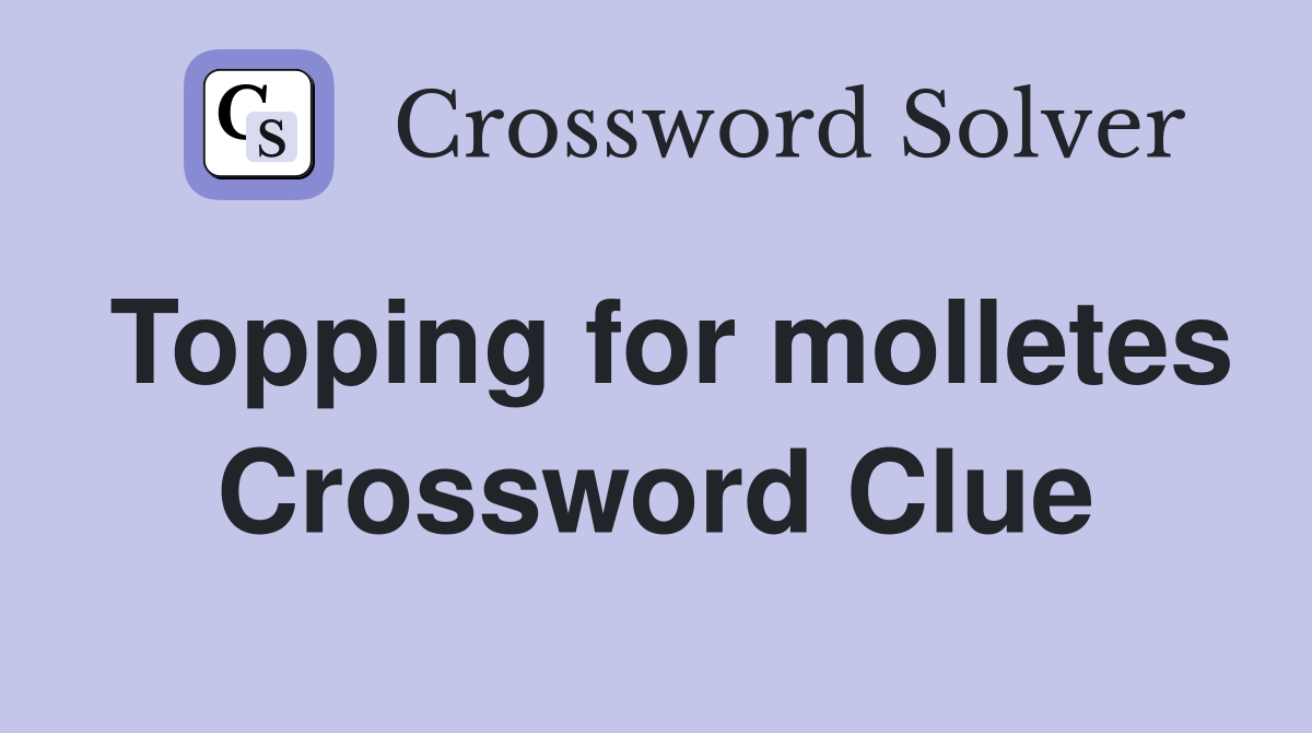 Topping for molletes Crossword Clue