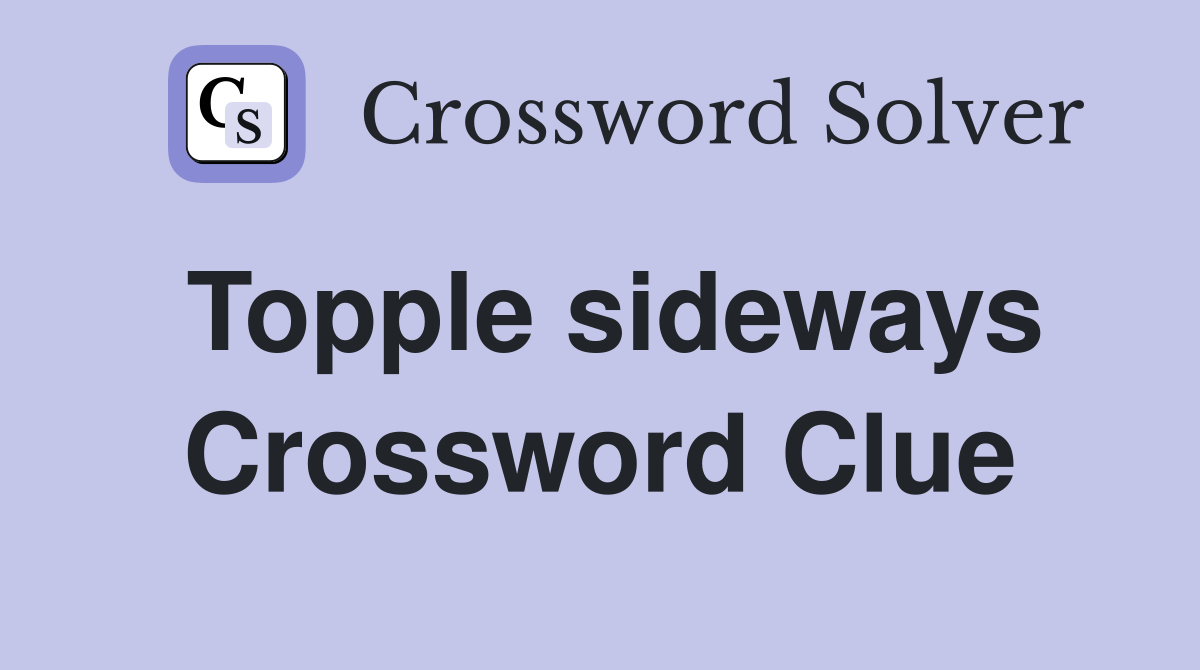 Topple sideways Crossword Clue