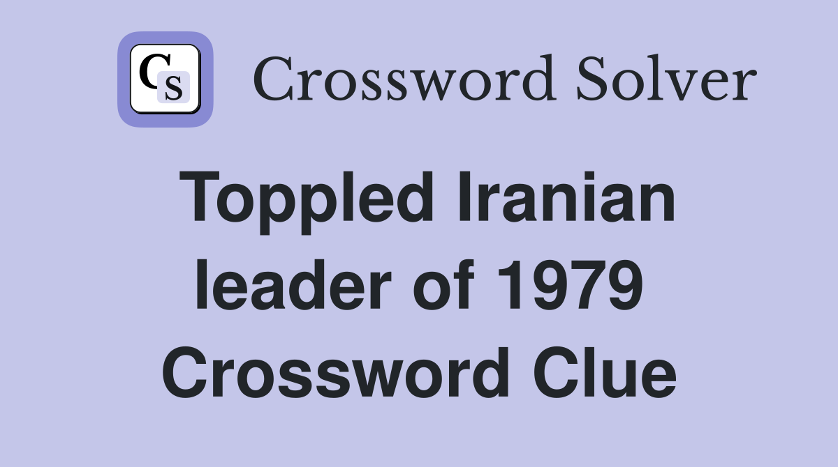 Toppled Iranian leader of 1979 Crossword Clue