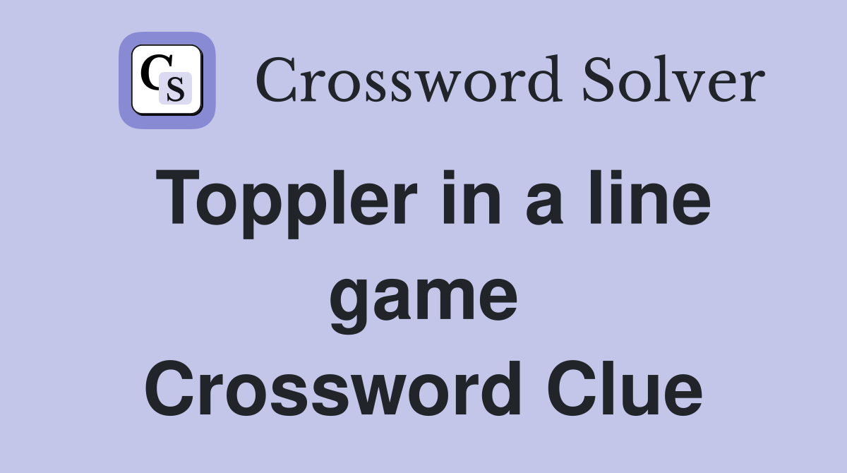 Toppler in a line game Crossword Clue
