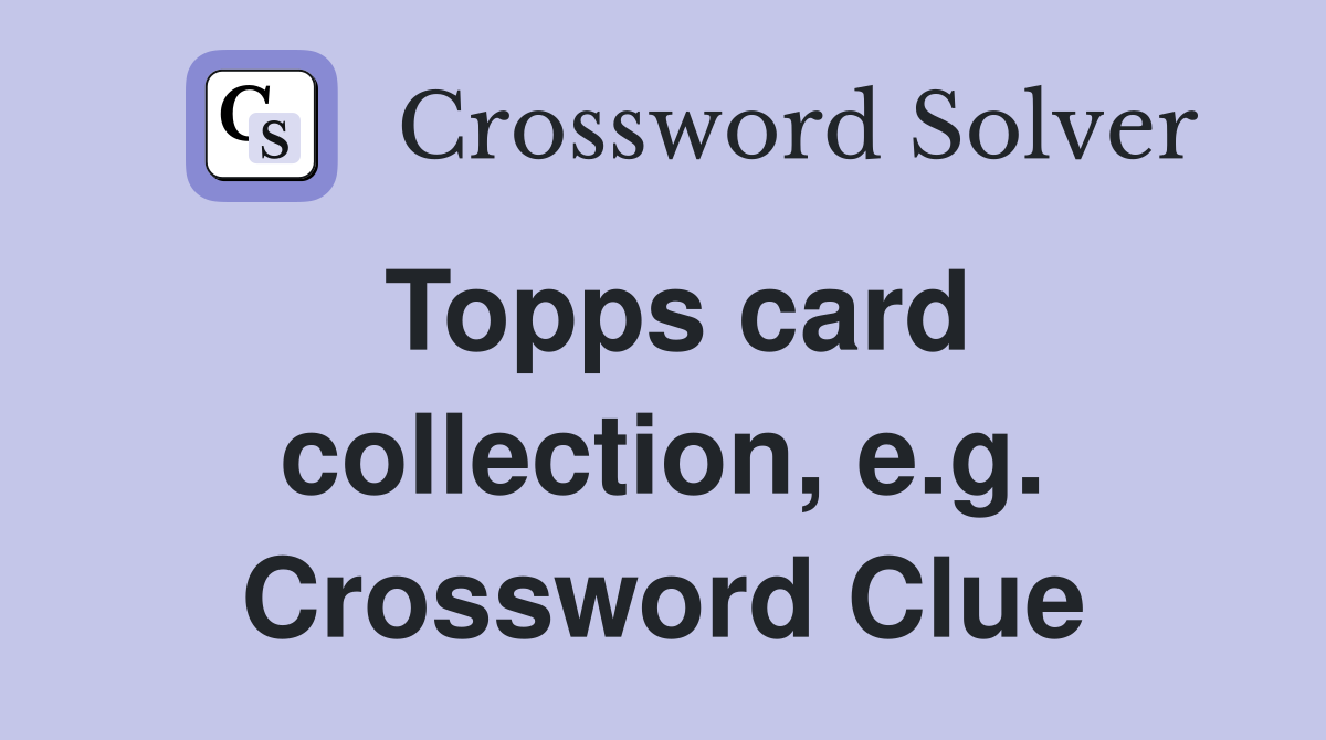 Topps card collection, e.g. Crossword Clue