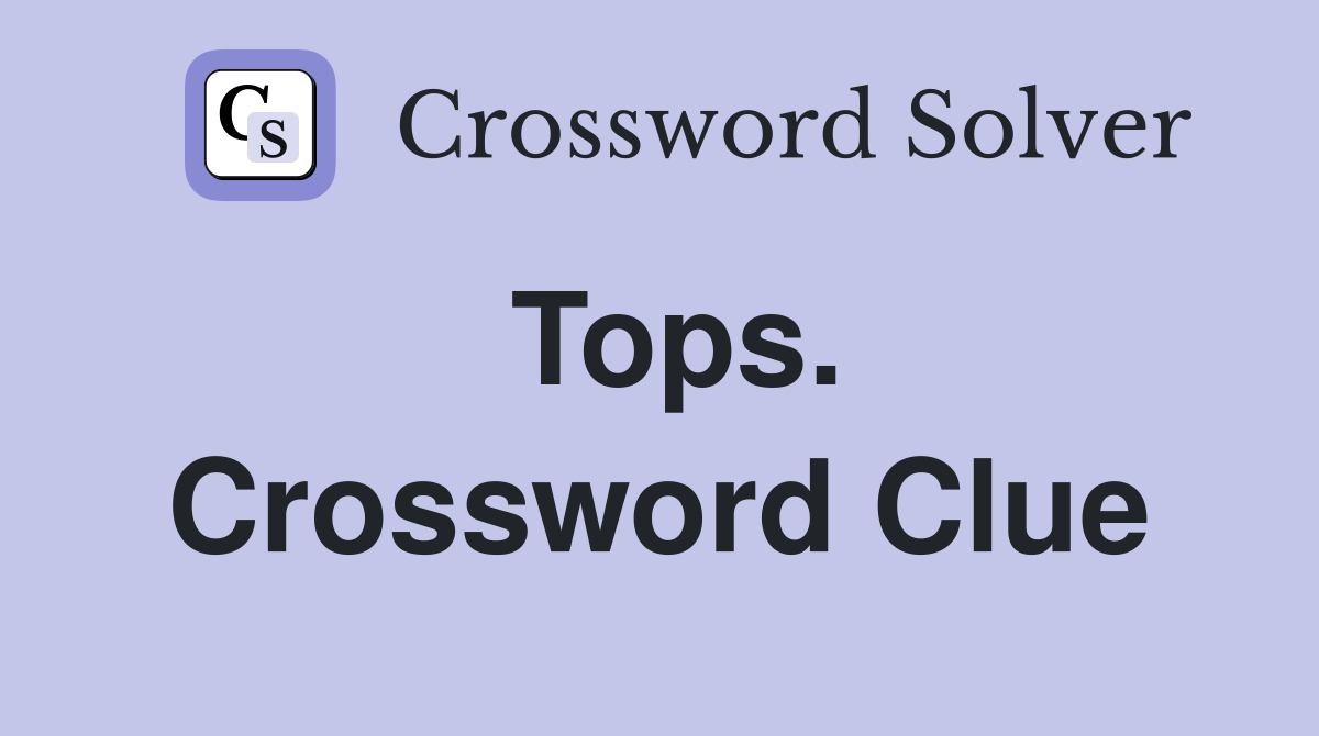Tops. Crossword Clue