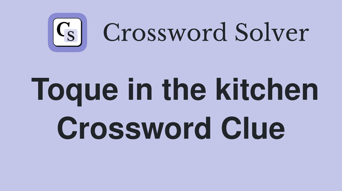 Toque in the kitchen Crossword Clue
