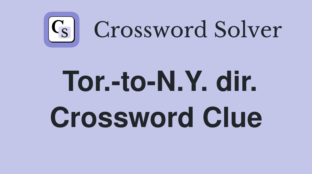 Tor.-to-N.Y. dir. Crossword Clue