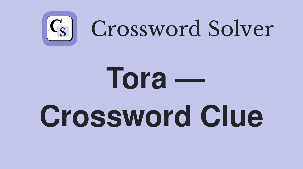 Tora — Crossword Clue