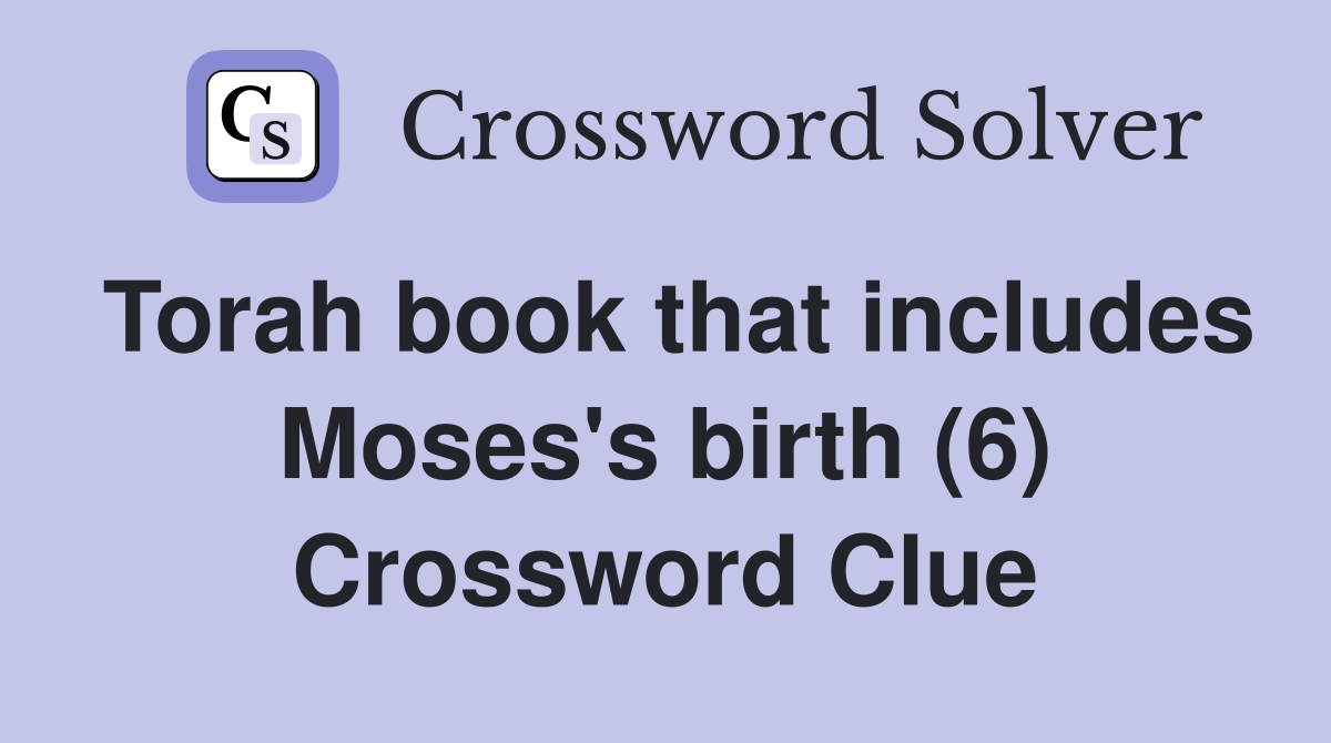 Torah book that includes Moses's birth (6) Crossword Clue