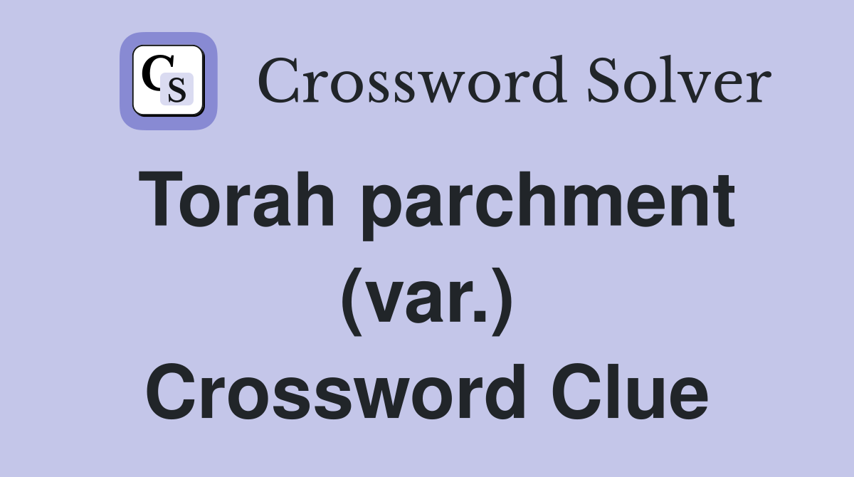 Torah parchment (var.) Crossword Clue