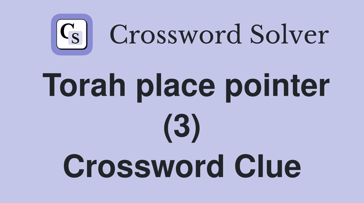 Torah place pointer (3) Crossword Clue