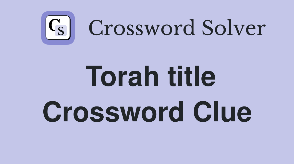 Torah title Crossword Clue Answers Crossword Solver