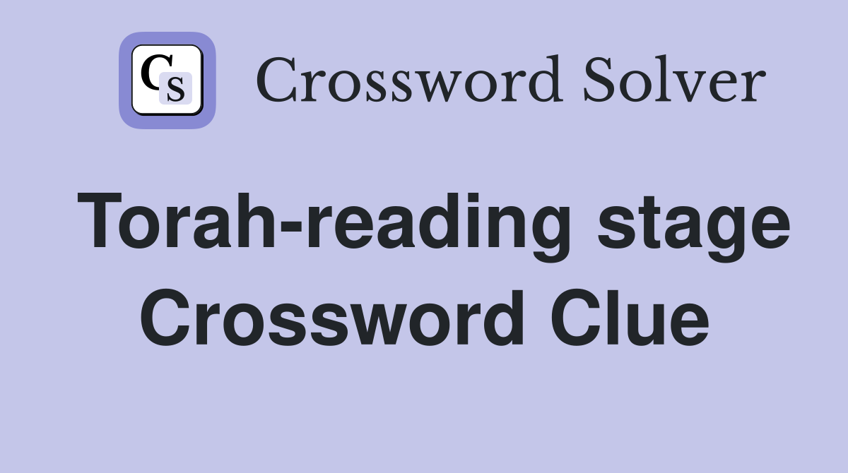 Torah-reading stage Crossword Clue