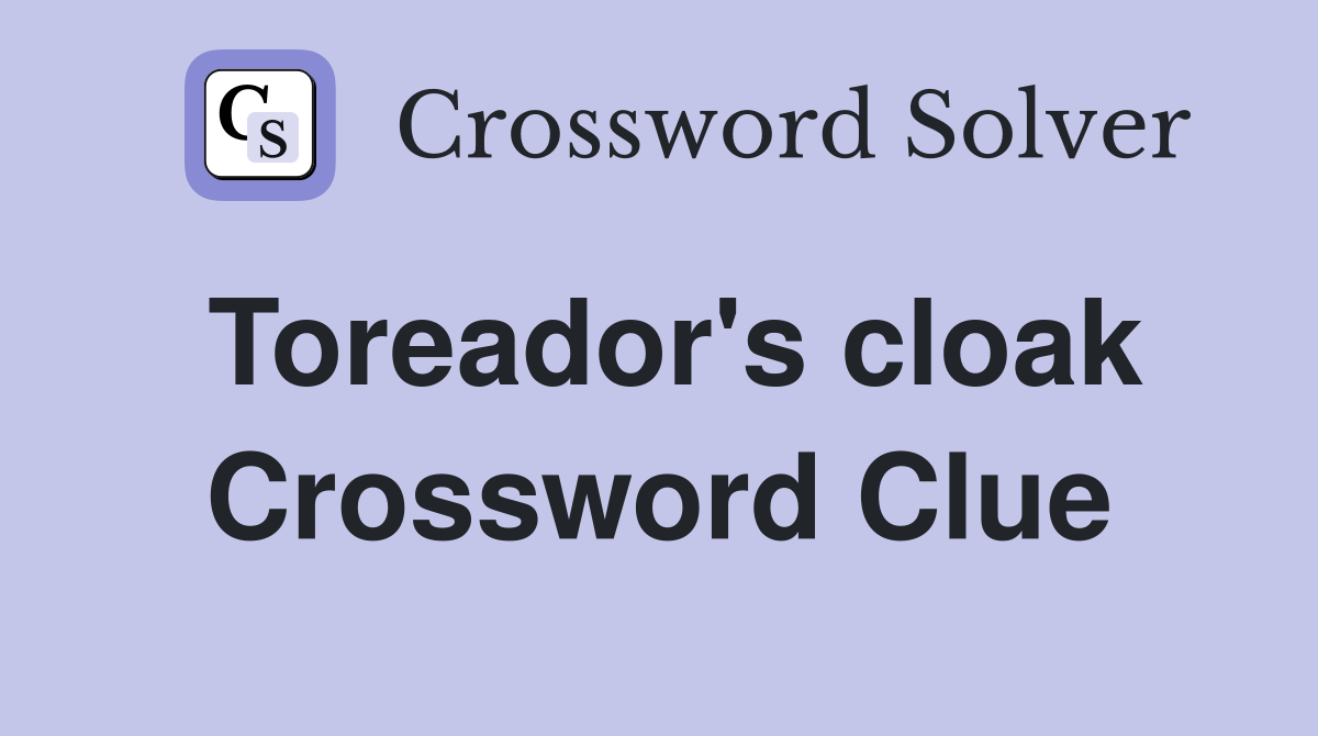 Toreador's cloak Crossword Clue