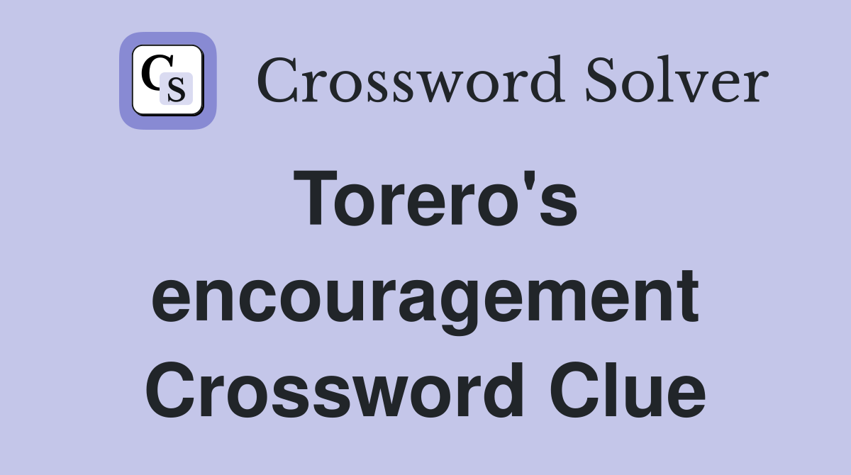 Torero's encouragement Crossword Clue