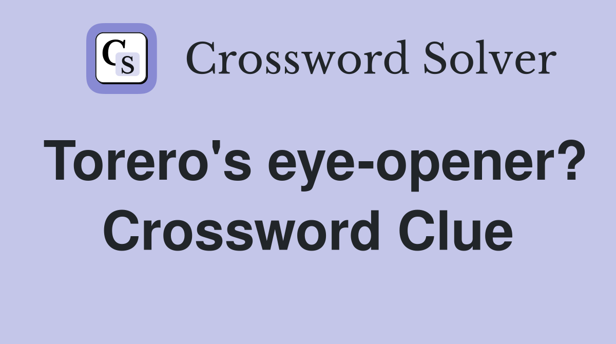 Torero's eye-opener? Crossword Clue
