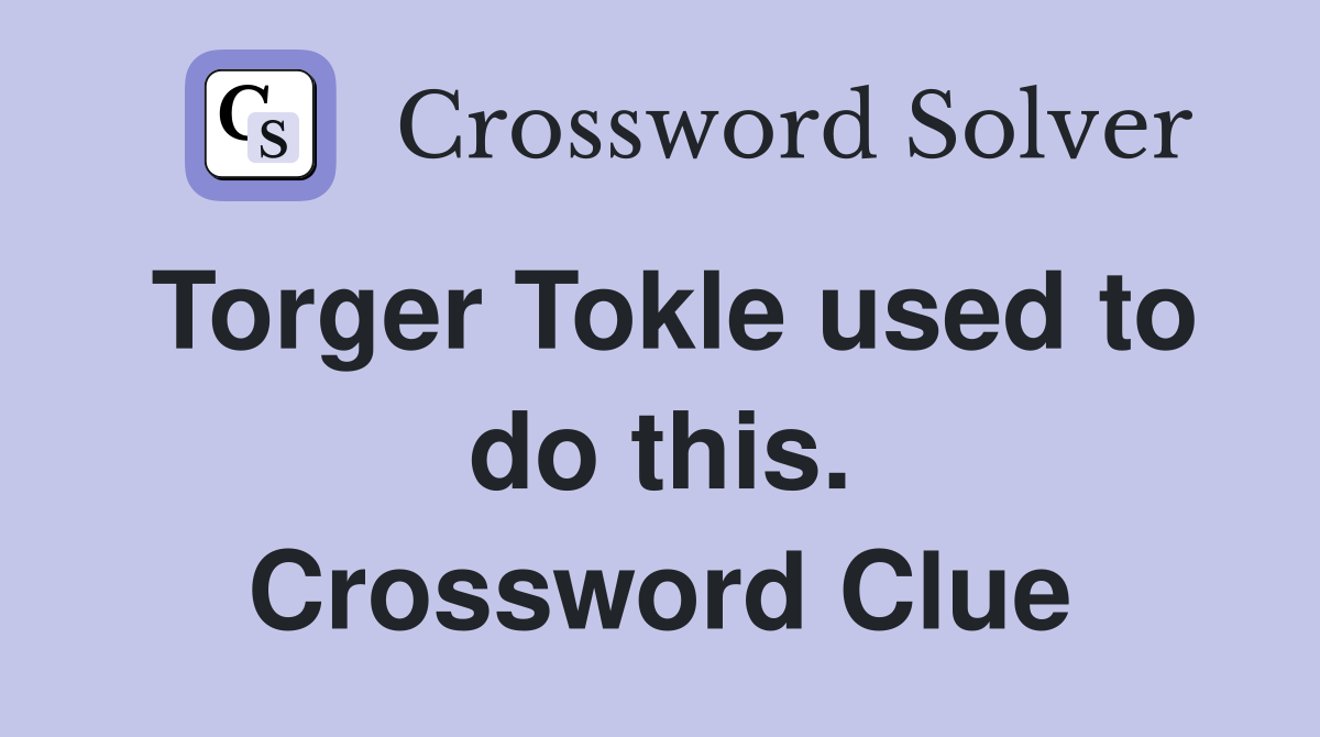 Torger Tokle used to do this. Crossword Clue