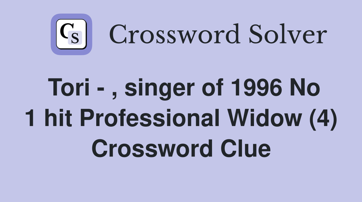 Tori - , singer of 1996 No 1 hit Professional Widow (4) Crossword Clue