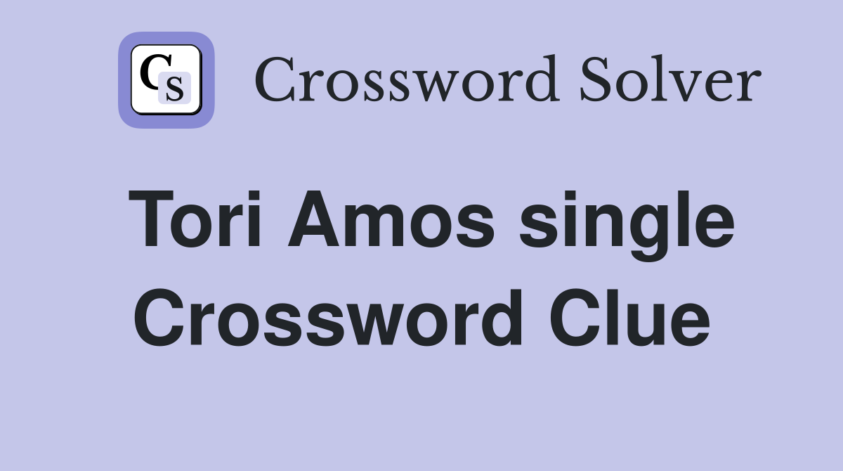 Tori Amos single Crossword Clue