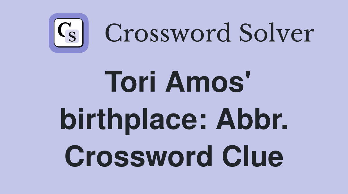Tori Amos' birthplace: Abbr. Crossword Clue