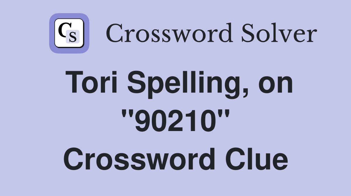 Tori Spelling, on "90210" Crossword Clue