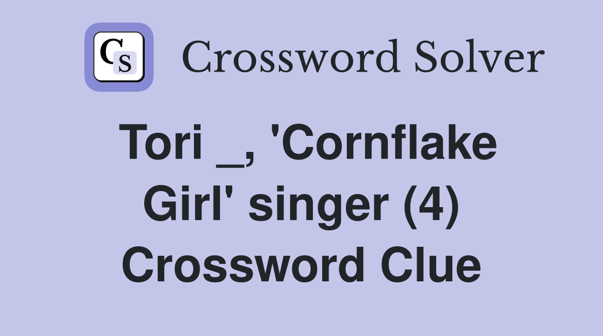 Tori _, 'Cornflake Girl' singer (4) Crossword Clue
