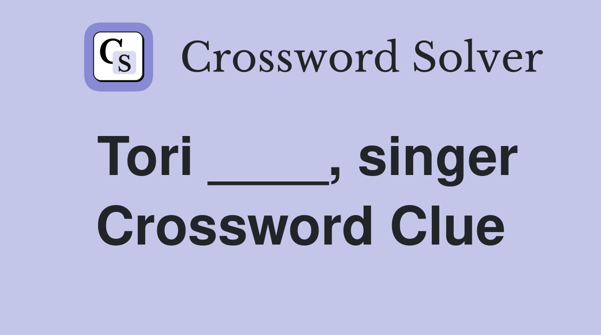 Tori ____, singer Crossword Clue