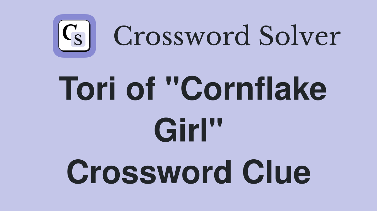 Tori of "Cornflake Girl" Crossword Clue