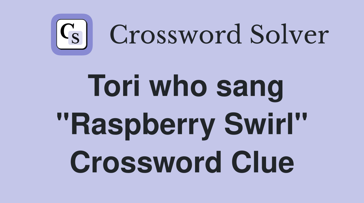 Tori who sang "Raspberry Swirl" Crossword Clue