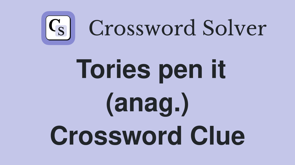 Tories pen it (anag.) Crossword Clue