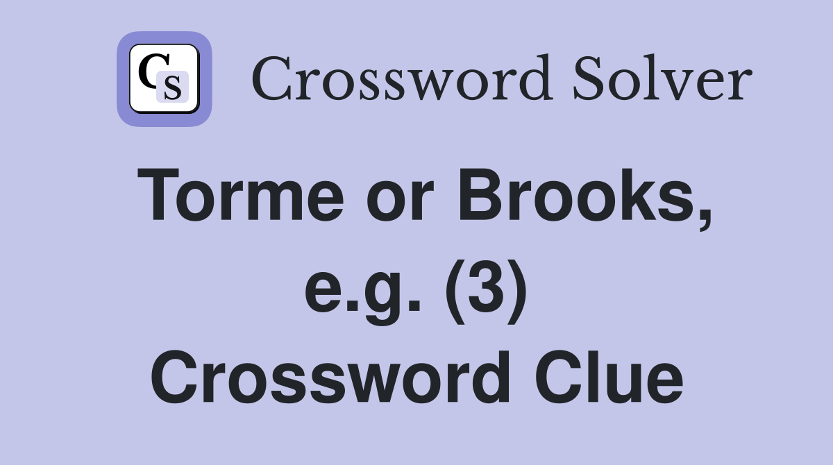 Torme or Brooks, e.g. (3) Crossword Clue