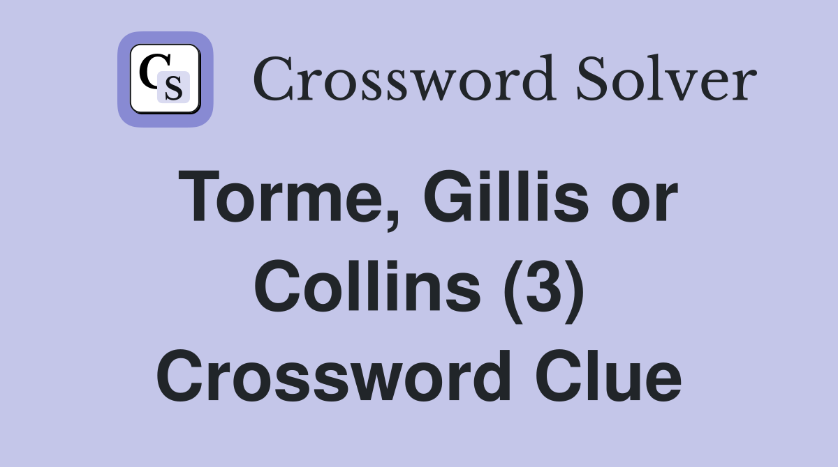 Torme, Gillis or Collins (3) Crossword Clue