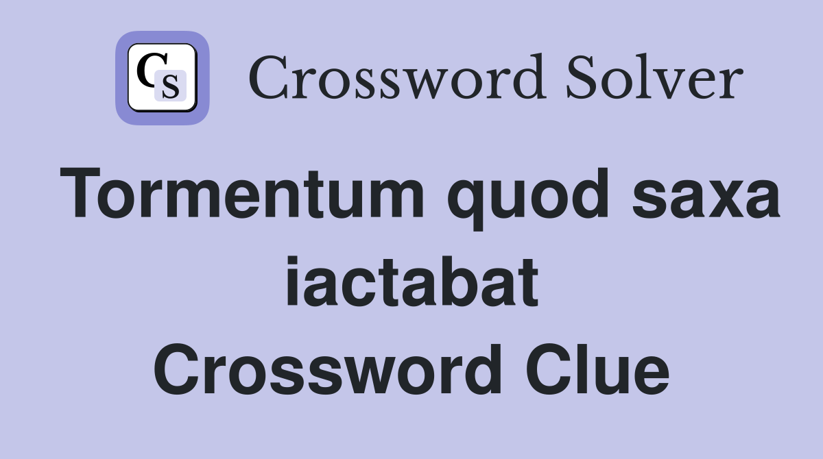 Tormentum quod saxa iactabat Crossword Clue