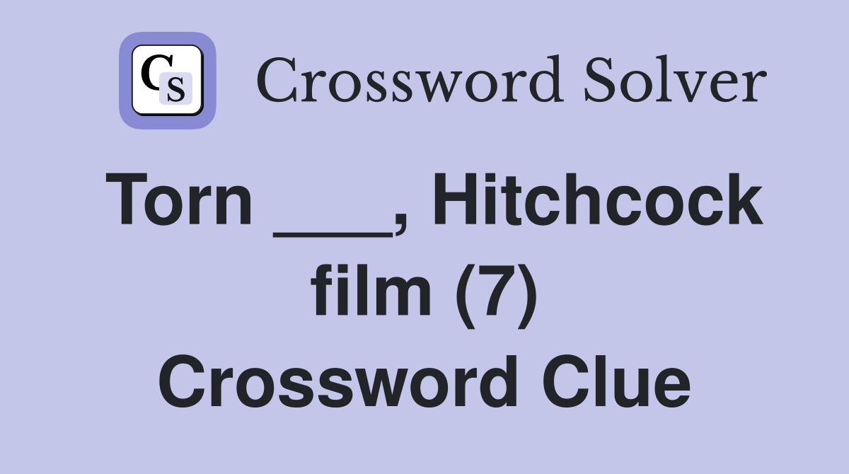Torn ___, Hitchcock film (7) Crossword Clue