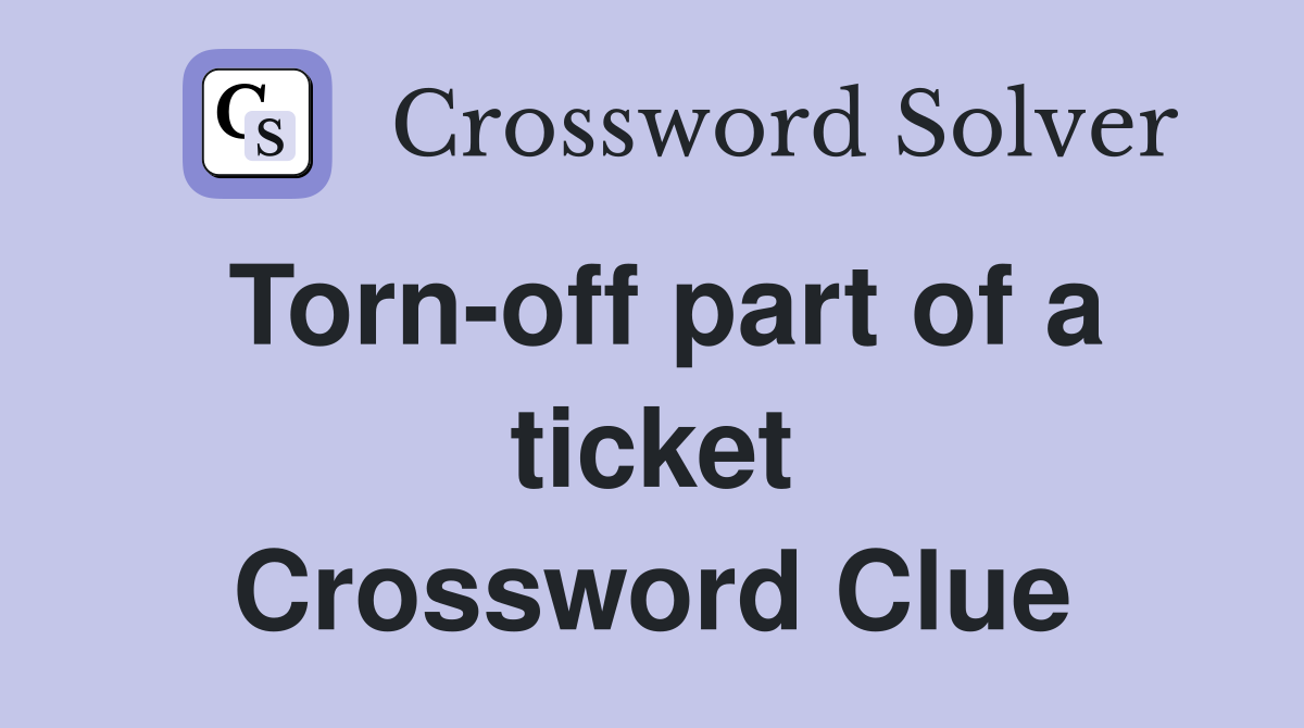 Torn-off part of a ticket Crossword Clue