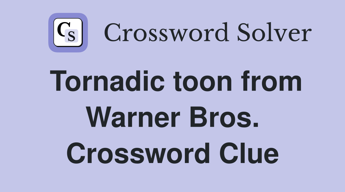 Tornadic toon from Warner Bros. Crossword Clue