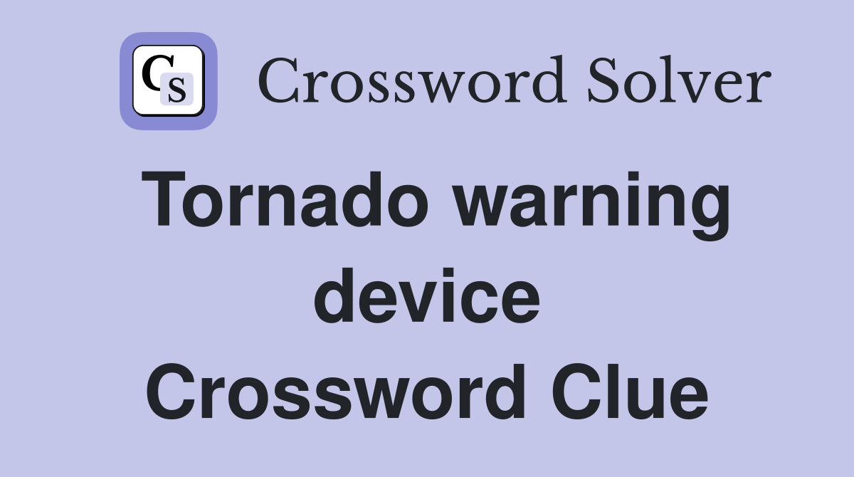 Tornado warning device Crossword Clue