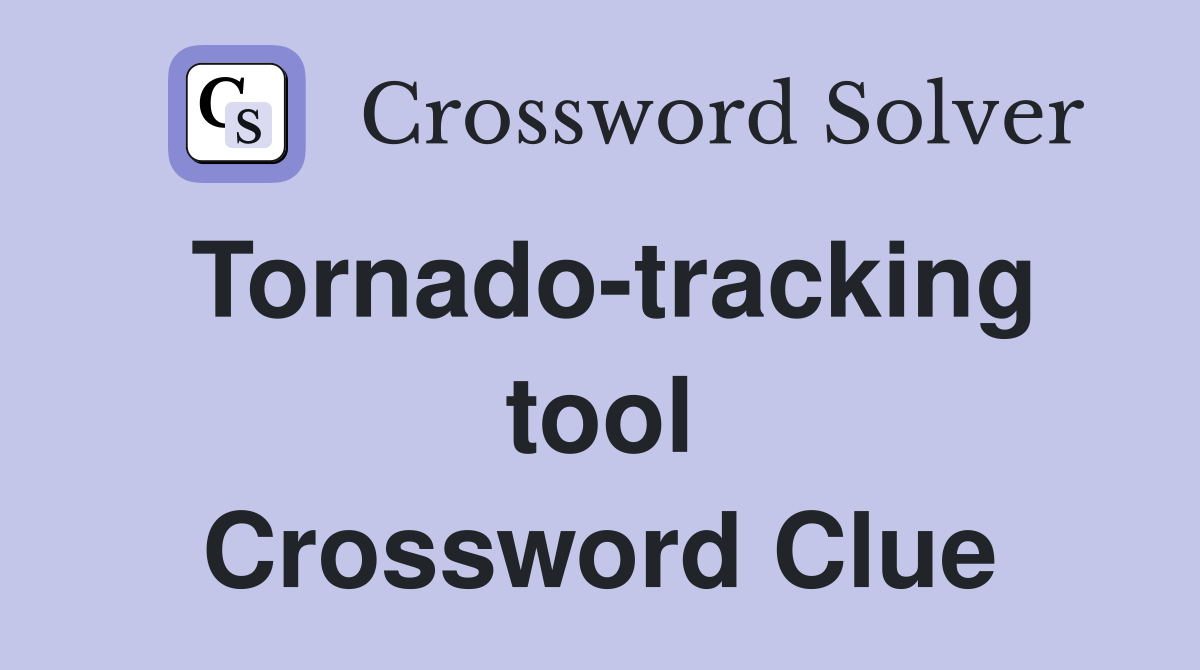 Tornado-tracking tool Crossword Clue