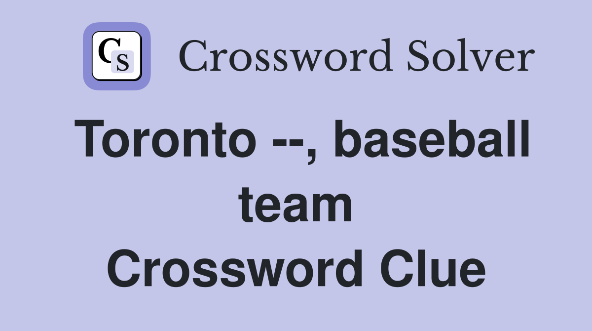 Toronto --, baseball team Crossword Clue