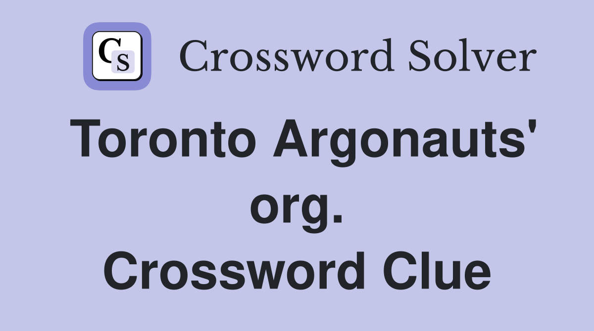 Toronto Argonauts' org. Crossword Clue