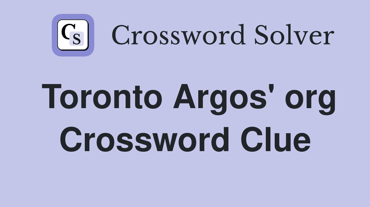 Toronto Argos' org Crossword Clue