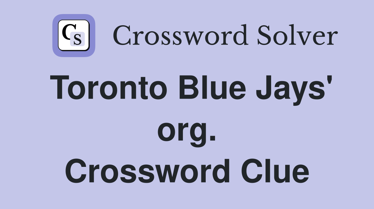 Toronto Blue Jays' org. Crossword Clue