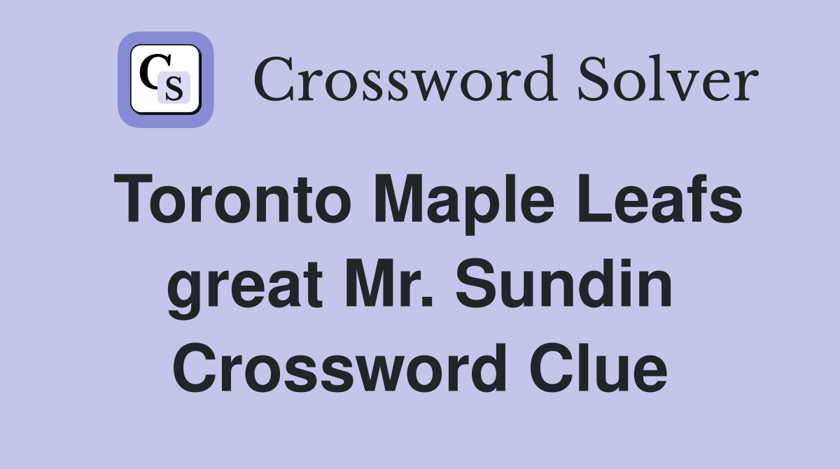 Toronto Maple Leafs great Mr. Sundin Crossword Clue
